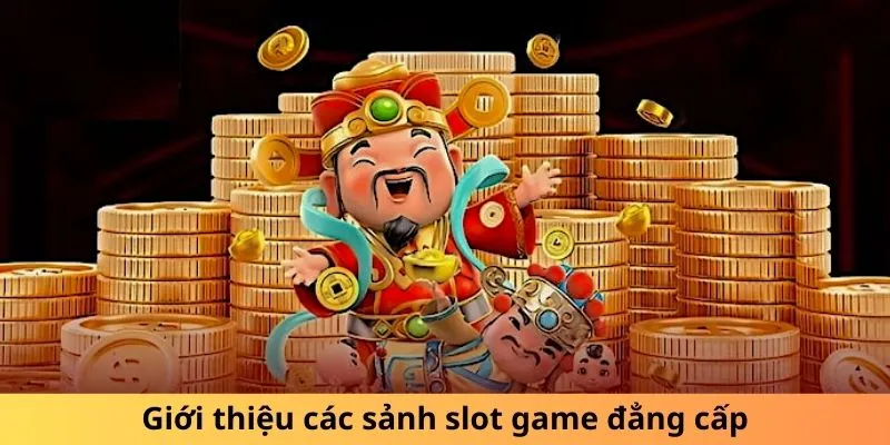 Giới thiệu các sảnh slot game đẳng cấp